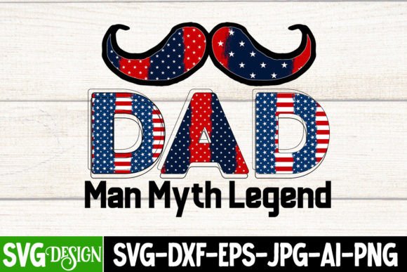 Dad Man Myth Legend Sublimation Design Graphics