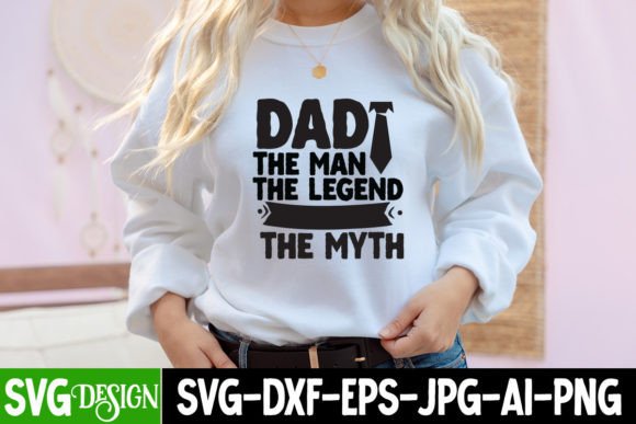 Dad the Man the Legend the Myth Design Graphics